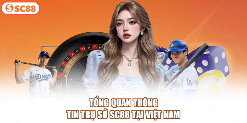 Tổng quan thông tin trụ sở SC88 tại Việt Nam